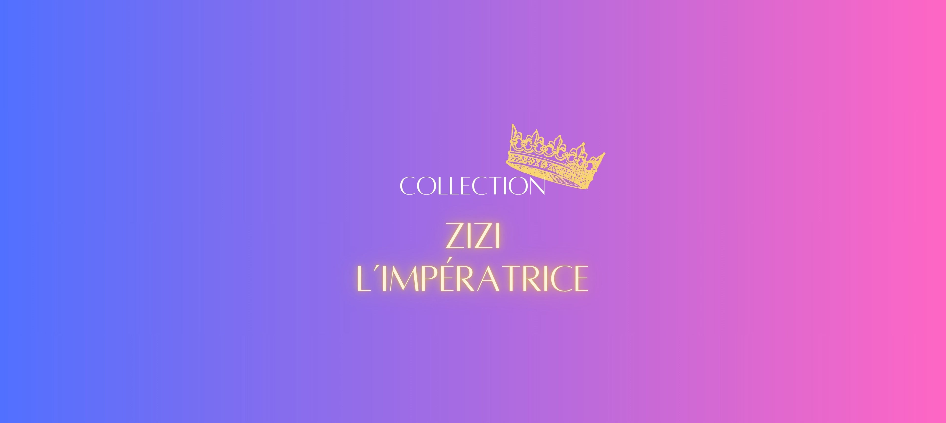 Bannière de collection « Zizi L’Impératrice » avec fond dégradé bleu, violet et rose et couronne dorée minimaliste.