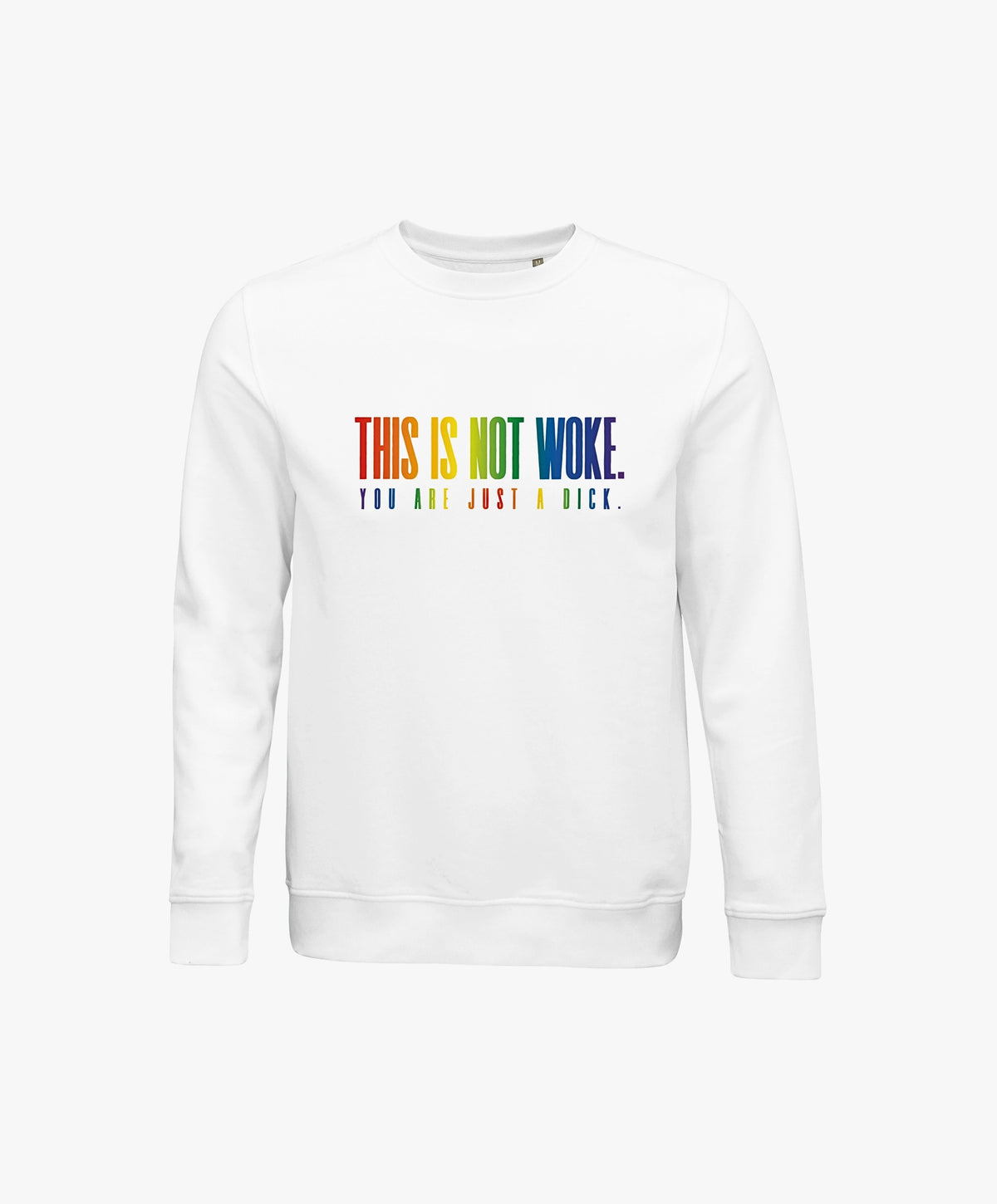 Vue de face du sweatshirt blanc Salut Fred de la collection « This is not woke. You are just a dick. » avec slogan multicolore imprimé au centre de la poitrine