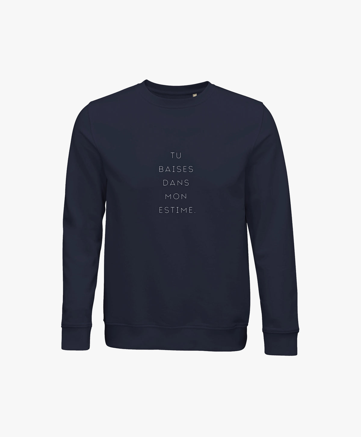 Vue de face du sweatshirt bleu marine Salut Fred avec slogan imprimé « Tu baises dans mon estime. » centré verticalement sur la poitrine